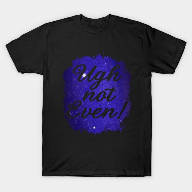 Ugh Not Even Funny 80's Design T-Shirt by solsateez